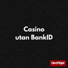 Casino Online Utan BankID - Spela Smidigt och Säkert -1632208183 Casino Online Utan BankID - Spela Smidigt och Säkert -1632208183