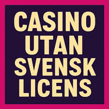 Casino utan Svensk Licens Snabba Utbetalningar och Fördelar