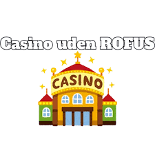 Find de Bedste Casino uden RoFUS – Nyd Spiloplevelsen Uden Begrænsninger